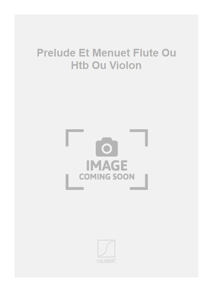 Prelude Et Menuet Flute Ou Htb Ou Violon